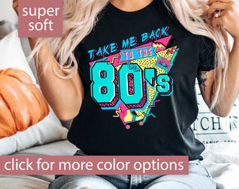 80s Shirt for Women, Take Me Back to the 80's Shirt, Retro 80s Shirt, Retro 80's T Shirt, Retro 80s T-Shirt, 80s Tee for 80s Party 80s Vibes
