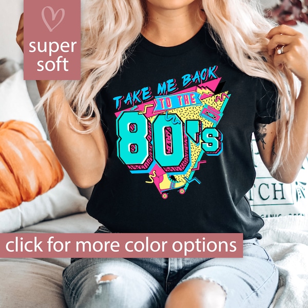 80s Shirt for Women, Take Me Back to the 80's Shirt, Retro 80s Shirt, Retro 80's T Shirt, Retro 80s T-Shirt, 80s Tee for 80s Party 80s Vibes