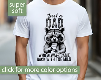 Funny Dad Shirt Fathers Day Shirt, Funny Dad T Shirt Fathers Day Gift, Just A Dad Who Always Came Back With The Milk Tshirt for Dad Gift