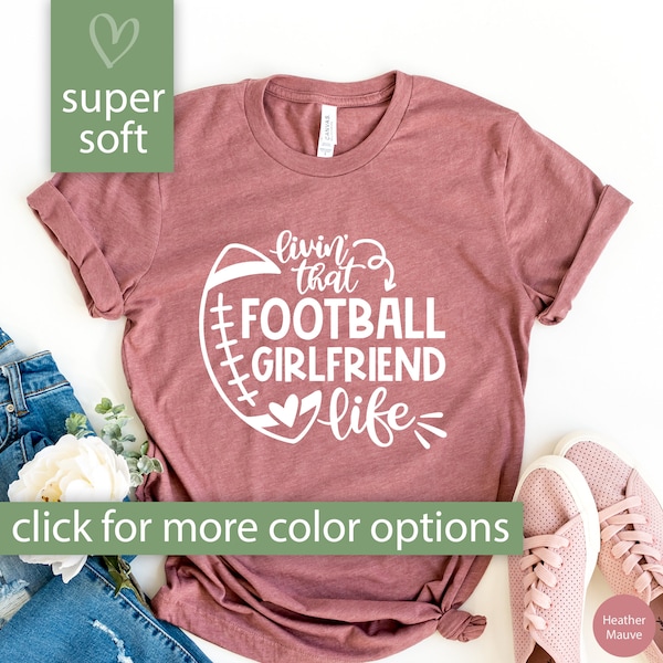 Football Shirt for Girlfriend, Livin That Football Girlfriend Life Shirt, Girlfriend Football Shirt, Football Girlfriend Tshirt for Game Day