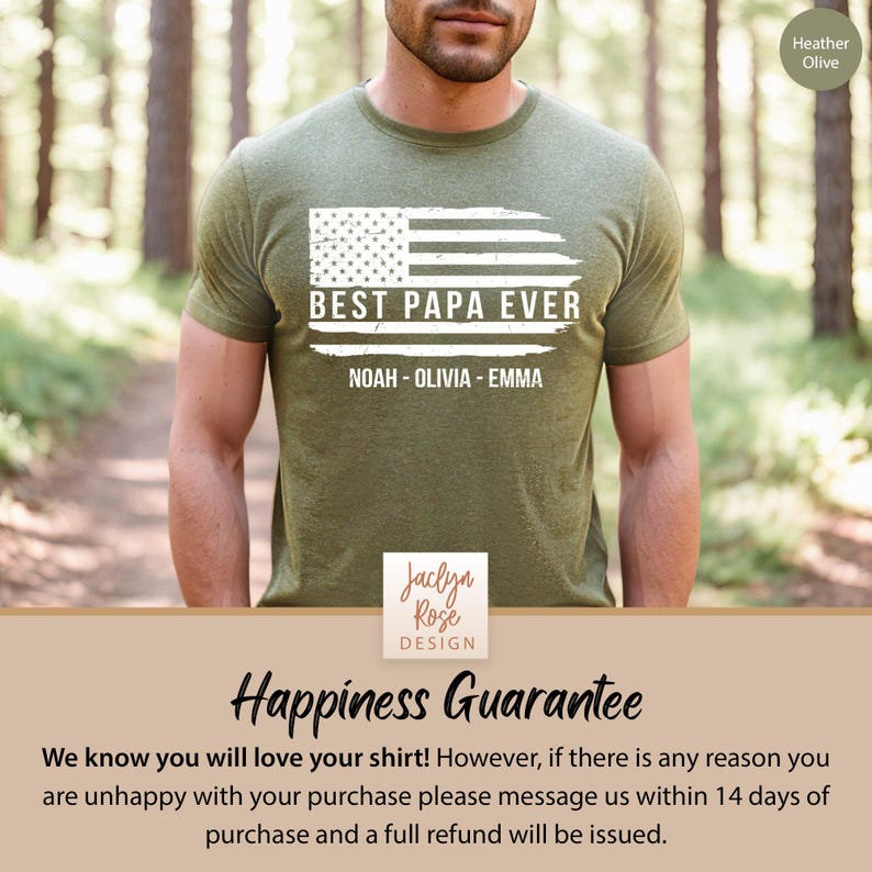 May include: A green t-shirt with a distressed American flag design and the text "Best Papa Ever" with the names "Noah - Olivia - Emma" underneath. The shirt is being worn by a person in a forest setting.