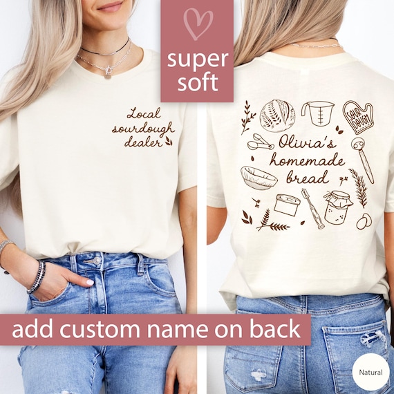 Custom Sourdough Shirt Gift Sourdough Bread Tshirt Sourdough Gift for Baker Gift Local Sourdough Dealer T Shirt for Bread Lover Gift Baking