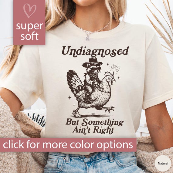Funny Raccoon Shirt, Undiagnosed But Something Ain't Quite Right Tshirt Funny Friend Gift for Friend Cowboy Raccoon Tshirt, Raccoon T Shirt