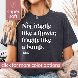 Feminist Shirt, Not Fragile Like a Flower Shirt for Women, Ruth Bader Ginsburg Tshirt for Feminist Gift for Her Feminist T Shirt Protest Tee