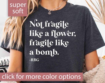Feminist Shirt, Not Fragile Like a Flower Shirt for Women, Ruth Bader Ginsburg Tshirt for Feminist Gift for Her Feminist T Shirt Protest Tee