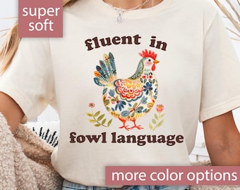 Funny Chicken Shirt Women, Chicken Lover Gift for Chicken Mom Gift Tshirt, Chicken T Shirt, Funny Chicken Gift Fluent In Fowl Language Shirt