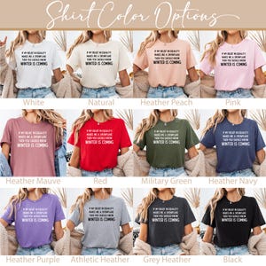 May include: A mockup of a t-shirt with the text "If my belief in equality makes me a snowflake then you should know winter is coming." The shirt is shown in 10 different colors: white, natural, heather peach, pink, heather mauve, red, military green, heather navy, heather purple, athletic heather, grey heather, and black.