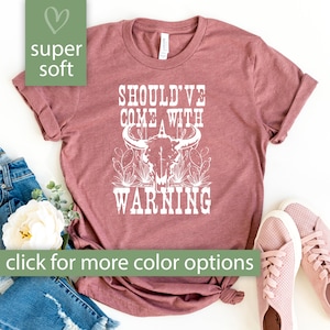 Should&#39;ve Come With a Warning Tshirt for Women, Country Music Shirt, Western Graphic Tee Women, Southern Shirt, Music Festival Tshirt, Rodeo
