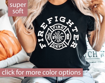 Firefighter Shirt, Firefighter Gift, Firefighter T Shirt Women, Fire Fighter T-Shirt, Firefighter Tee Gift for Firefighter, Fire Fighter Tee