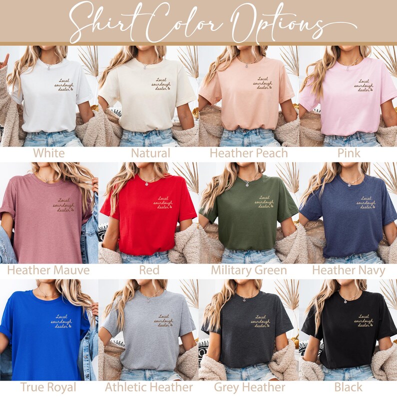 Pu&ograve; includere: Una variet&agrave; di t-shirt in diversi colori, tra cui bianco, naturale, rosa, rosso e nero. Ogni maglietta ha la scritta "Local sourdough dealer" ricamata sul petto. L'immagine &egrave; etichettata come "Opzioni colore camicia".