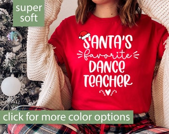 Dance Teacher Shirt for Women, Dance Teacher Gifts Christmas Gift, Santa's Favorite Dance Teacher Tshirt Dance Gift, Dance Teacher T Shirt