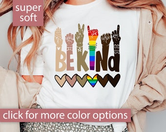 Be Kind Sign Language Shirt, Kindness Shirt, Be Kind Rainbow Shirt, Be Kind Hand Shirt, ASL Shirt, Anti-Racism Shirt, Be Kind T-Shirt Tee