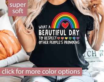 Chemise Quelle belle journée pour respecter les pronoms des autres, cadeau d'inclusion, t-shirt des droits de l'homme, t-shirt arc-en-ciel inclusion LGBTQ+ fierté