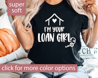 Mortgage Shirt for Mortgage Lender Gift, I'm Your Loan Girl Tshirt for Loan Officer T Shirt for Loan Officer Gift, Mortgage Loan Officer Tee