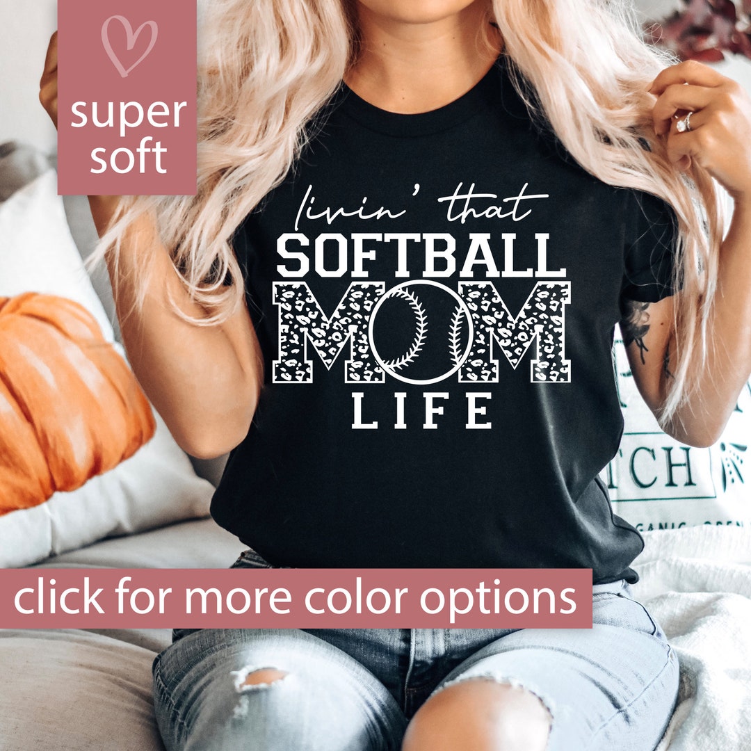 Softball Mom Shirt for Mothers Day Gift, Livin That Softball Mom Life