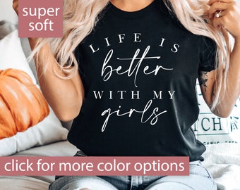 Life Is Better With My Girls Shirt, Girl Mom Tshirt, Mom of Girls T Shirt Mothers Day Gift Life Is Better With My Girls T-Shirt Girl Mom Tee
