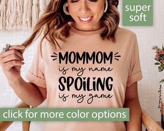 MomMom Shirt for Grandma Shirt, MomMom Is My Name Spoiling Is My Game Tshirt, Gift for MomMom MomMom Gift Mothers Day T Shirt Mom Mom TShirt