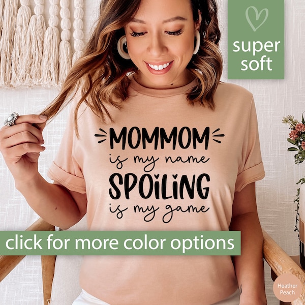 MomMom Shirt for Grandma Shirt, MomMom Is My Name Spoiling Is My Game Tshirt, Gift for MomMom MomMom Gift Mothers Day T Shirt Mom Mom TShirt
