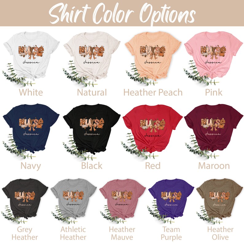 May include: A selection of t-shirts in various colors, featuring the word "NURSE" with a floral design and the name "Jessica". The colors include white, natural, heather peach, pink, navy, black, red, maroon, grey heather, athletic heather, heather mauve, team purple, and heather olive.