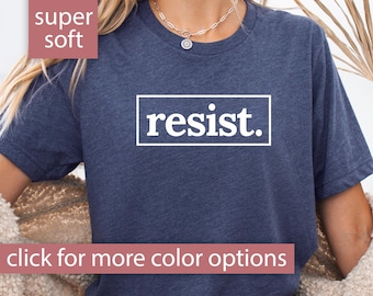 Resist Shirt for Women, Resist Tshirt for Protest Shirt, Resist T Shirt, Resist T-Shirt, Resist Tee Shirt, Feminist Gift Social Justice Gift