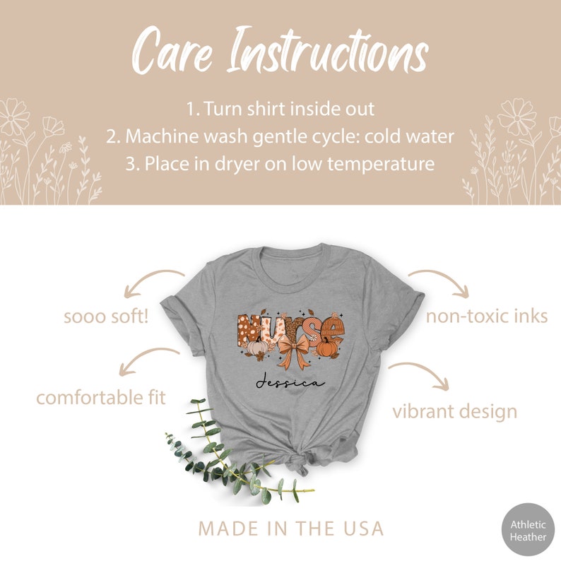 May include: A gray t-shirt with the word "Nurse" in orange, brown, and white letters with a pumpkin and bow design. The text "Jessica" is printed below the word "Nurse". The shirt is made in the USA and is described as being soft, comfortable, and having a vibrant design. The care instructions are to turn the shirt inside out, machine wash on a gentle cycle with cold water, and dry on low heat.