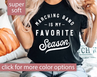 Marching Band Shirt for Band Mom for Marching Band Season, Marching Band Is My Favorite Season Shirt, Marching Band Tshirt, Band Parent Tee