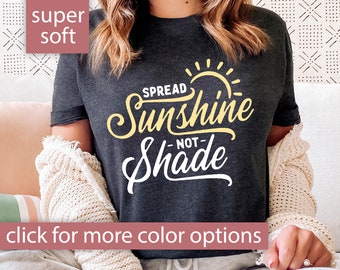 Spread Sunshine Not Shade T-shirt for Women, Sunshine Shirt, Spread Sunshine Not Shade Inspirational Shirt, Motivational Tee, Kindness Shirt