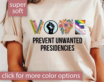 Vote Shirt for Women, Prevent Unwanted Presidencies Tshirt Feminist Gift for Her, Vote Tshirt 2024 Election T-Shirt, Democrat Vote Blue Tee
