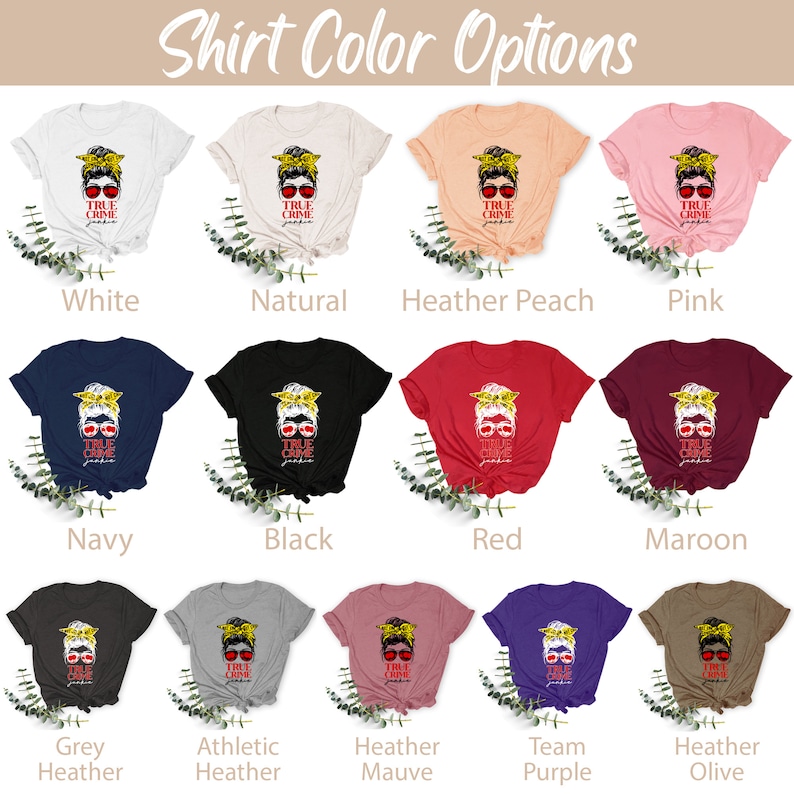 May include: A graphic showing different t-shirt colors available for purchase. The t-shirts feature a graphic of a woman with a messy bun, sunglasses, and the words "True Crime" written on the shirt. The colors shown are white, natural, heather peach, pink, navy, black, red, maroon, grey heather, athletic heather, heather mauve, team purple, and heather olive.