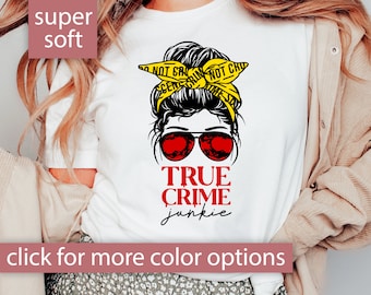 True Crime Junkie Shirt for Women, Messy Bun True Crime Shirt for True Crime Gift, Crime Junkie Tshirt, Funny True Crime Fan T Shirt For Her