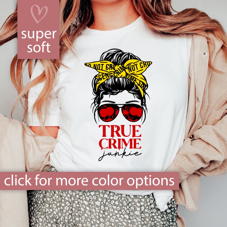 True Crime Junkie Shirt for Women, Messy Bun True Crime Shirt for True Crime Gift, Crime Junkie Tshirt, Funny True Crime Fan T Shirt For Her image 1