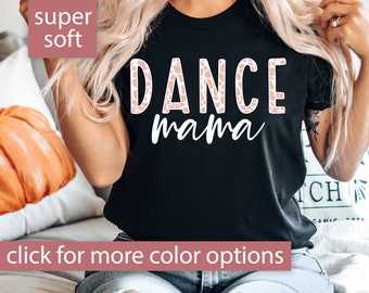 Dance Mama Shirt for Dance Mom for Mothers Day Gift, Dance Mama Tshirt, Cute Dance Mama T-Shirt, Gift for Dance Mom, Dance Mom T Shirt