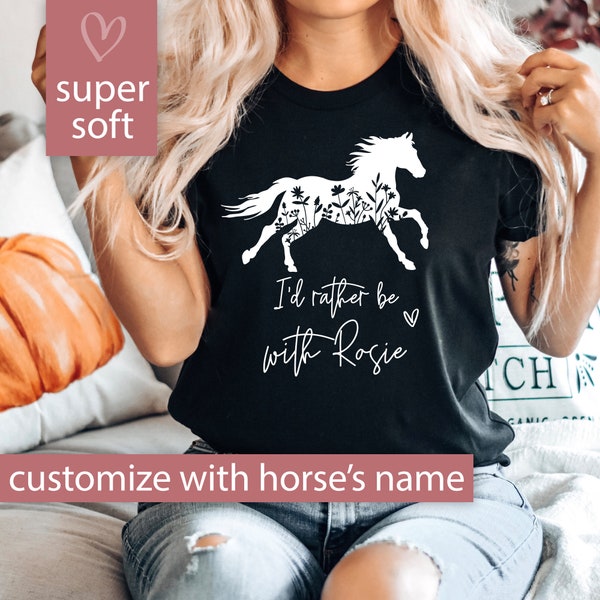 Custom Horse Shirt for Women, I'd Rather Be With My Horse Tshirt, Personalized Shirt for Horse Lover Gift, Horse T Shirt, Equestrian T-Shirt