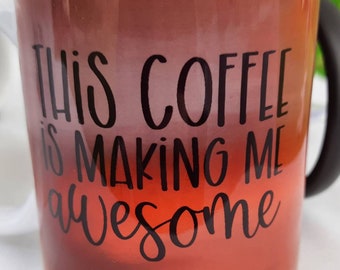This Coffee is Making Me Awesome Mug