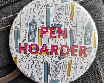 Pen Hoarder Badge / button badge / gift for pen lovers