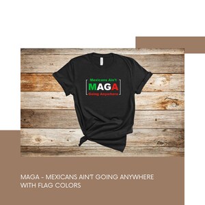 MAGA | Mexicanos não vão a lugar nenhum com as cores da bandeira | Camiseta unissex
