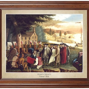 Penn&#39;s Treaty [With The Indians] by Edward Hicks (1847); 18x24&quot; print showing the artist&#39;s name (does not include frame)