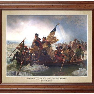 Washington Crossing the Delaware by Emanuel Leutze (1851); 18x24" print displaying the artist's name (does not include frame)