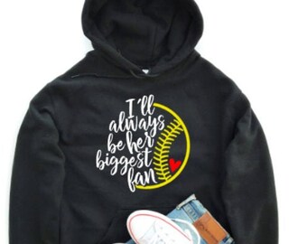 I'll Always Be Her Biggest Fan Softball Mom Hoodie