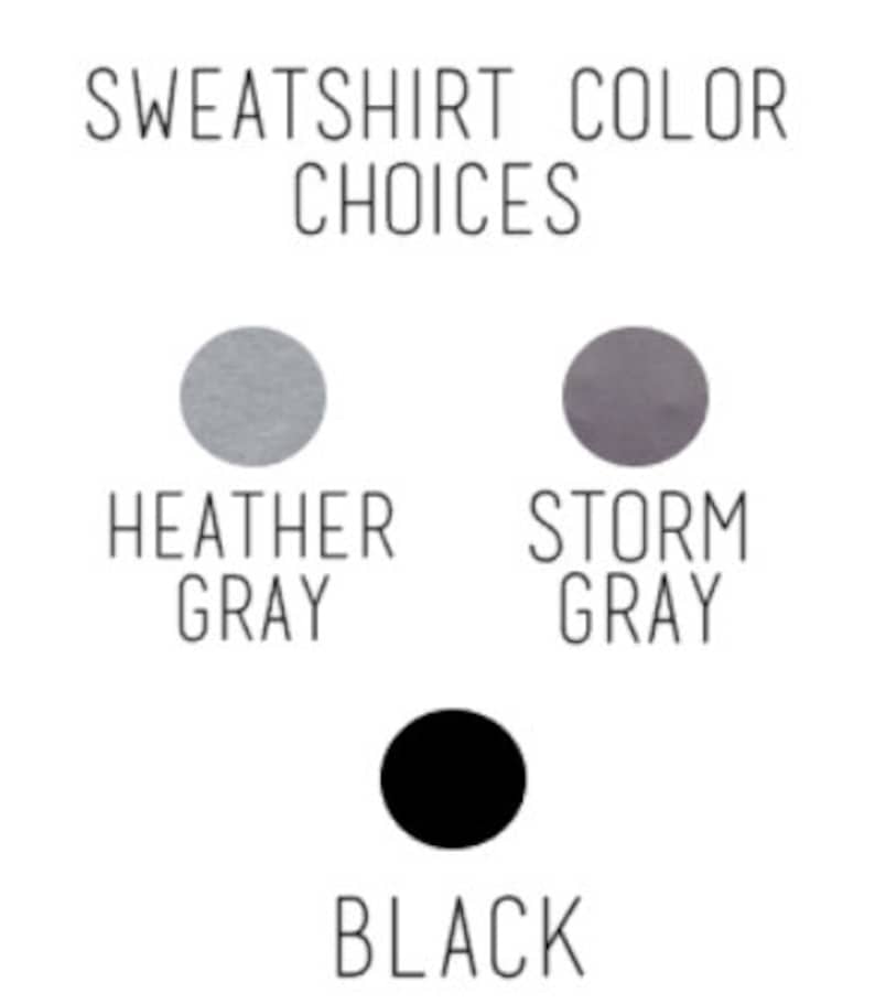 May include: Sweatshirt colour choices: Heather Grey, Storm Grey, and Black.