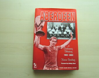 1903-2003 Aberdeen, A Centenary History, Handbook, Yearbook, Memorabilia. Ideal Christmas Gift, Fathers Day, Birthday Present
