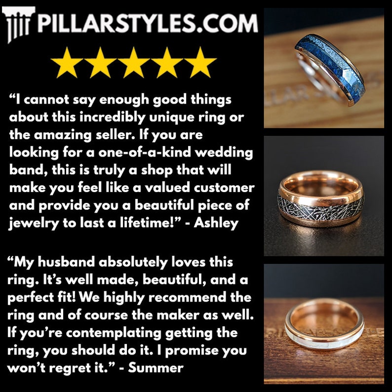 May include: Five star review of a shop selling unique wedding bands. The review text reads, "I cannot say enough good things about this incredibly unique ring or the amazing seller. If you are looking for a one-of-a-kind wedding band, this is truly a shop that will make you feel like a valued customer and provide you a beautiful piece of jewelry to last a lifetime!" - Ashley. The second review reads, "My husband absolutely loves this ring. It's well made, beautiful, and a perfect fit! We highly recommend the ring and of course the maker as well. If you're contemplating getting the ring, you should do it. I promise you won't regret it." - Summer. Three different wedding bands are shown in the image. The first band is a blue and silver band. The second band is a black and gold band. The third band is a white and gold band.
