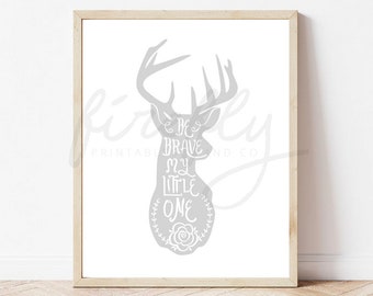 Deer Be Brave My Little One Light Grey - Nursery Wall Art Decor Kids Bedroom Printable Digital Art INSTANT DOWNLOAD