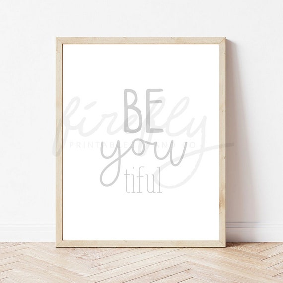 Be You Tiful Light Grey - Nursery Wall Art Decor Kids Bedroom Printable Digital Art INSTANT DOWNLOAD