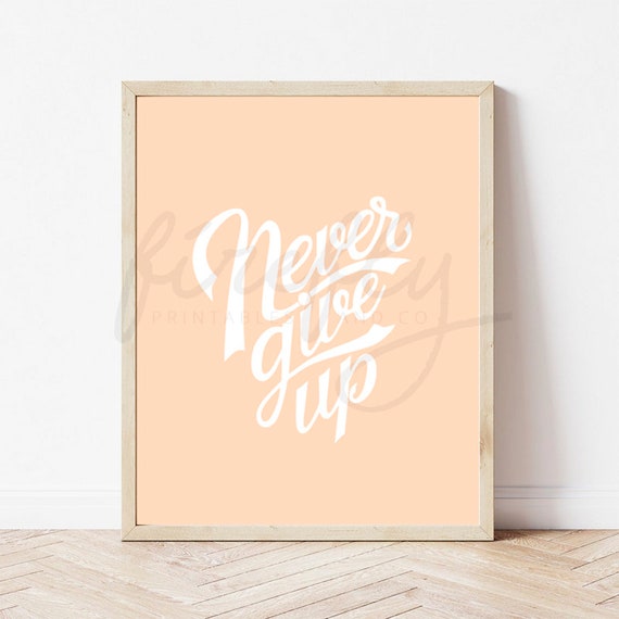 Never Give Up Pink - Nursery Wall Art Decor Kids Bedroom Printable Digital Art INSTANT DOWNLOAD