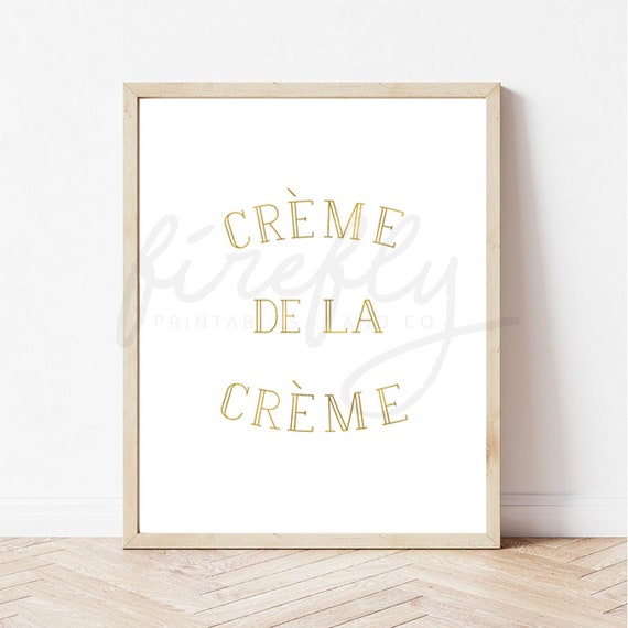 Creme De La Creme Faux Gold Foil - Nursery Wall Art Decor Kids Bedroom Printable Digital Art INSTANT DOWNLOAD