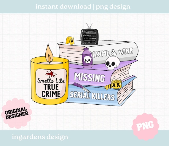 Smells Like True Crime PNG, Bookish png, Crime Bookish png, Digital Download Art for T-shirt, Sticker, Mug and More
