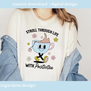 Stroll Through Life With Positivitea PNG SVG, Tea Cup png, tea svg, mental health, cartoon mascot png, cartoon mascot svg, trendy tea png image 5