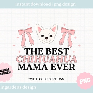 The Best Chihuahua Mama Ever PNG, Chihuahua Dog Mom png, Design for T-Shirts, Mugs, Stickers