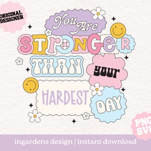 Je bent sterker dan je moeilijkste dag PNG SVG, digitaal ontwerp voor t-shirt, stickers en meer